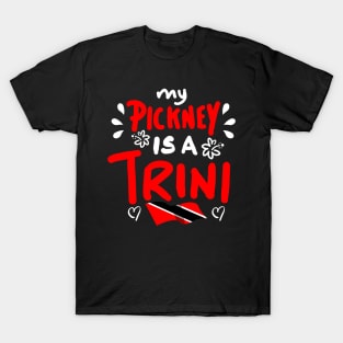 My Pickney Is A Trini | Trinidad And Tobago | Trini To De Bone | Trinidad Slang T-Shirt